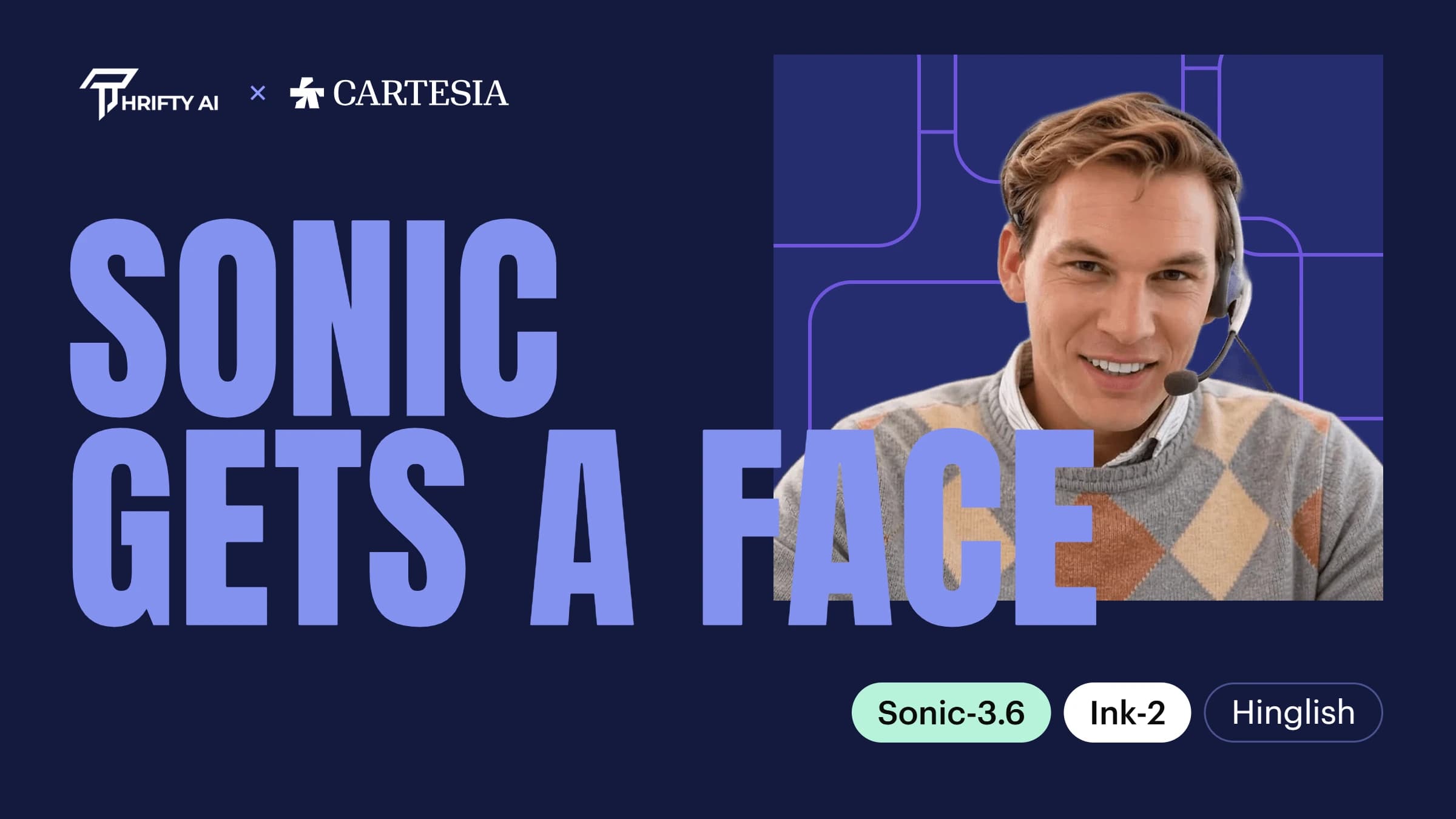 Dark navy thumbnail with the Thrifty AI and Cartesia logos and the headline Sonic gets a face, in large condensed letters overlapping a photo of an AI support agent wearing a headset, with Sonic-3.6, Ink-2 and Hinglish labels