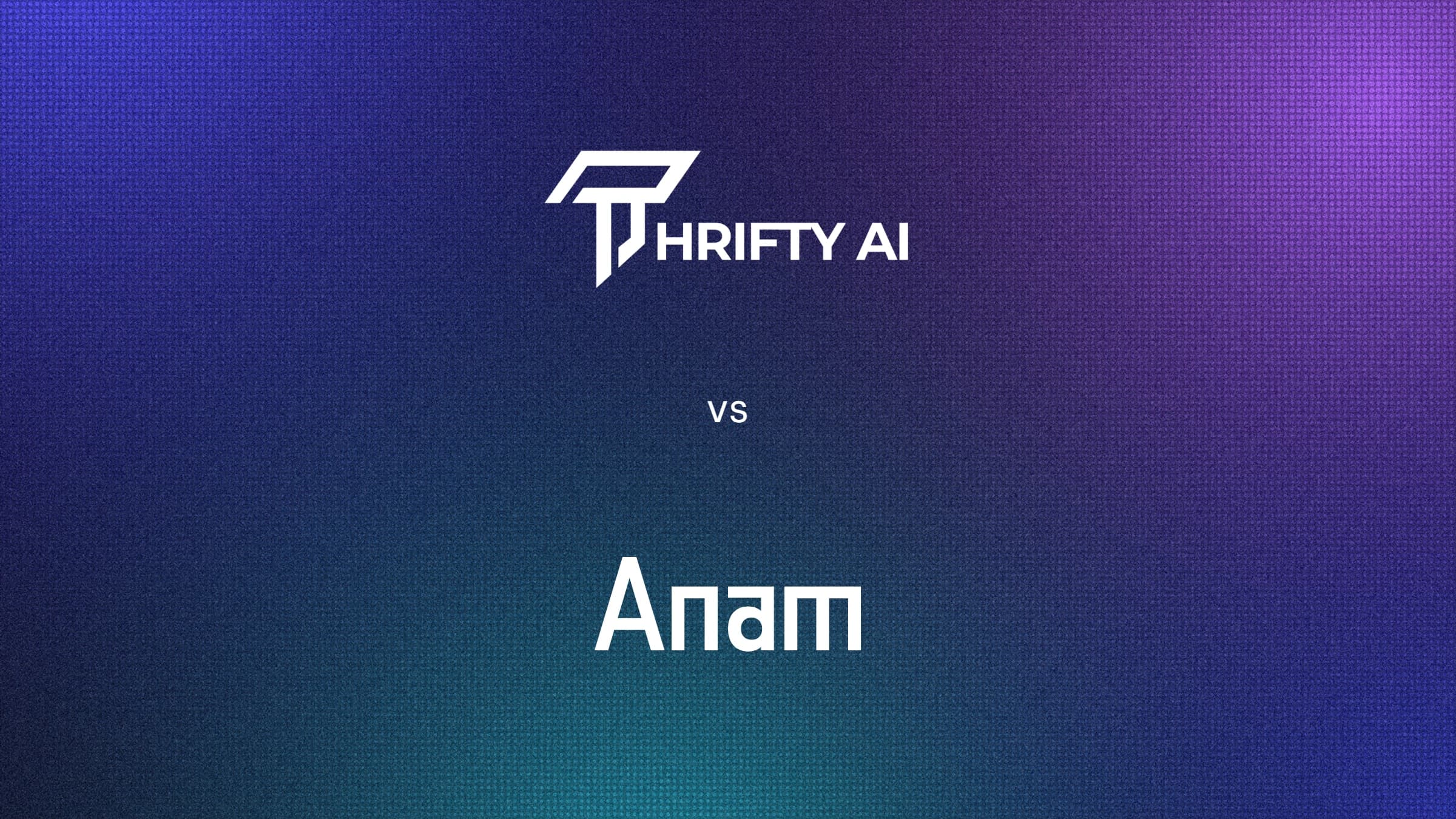 Thrifty AI vs Anam: the two logos in white, stacked with vs between them, on the Thrifty AI blue-violet gradient